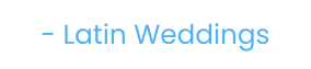 - Latin Weddings