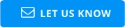 LET US KNOW 